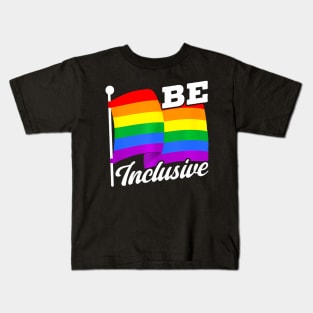 Be Inclusive Gay Pride Proud  Lgbtq Kids T-Shirt